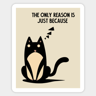 the only reason is just because. smart cat Sticker